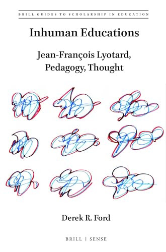 Inhuman Educations (Jean-François Lyotard, Pedagogy, Thought) by Derek R. Ford, 9789004458789