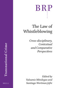 The Law of Whistleblowing (Cross-disciplinary, Contextual and Comparative Perspectives) by Valsamis Mitsilegas, Santiago Wortman Jofre, 9789004459809