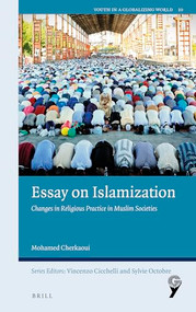 Essay on Islamization (Changes in Religious Practice in Muslim Societies) by Mohamed Cherkaoui, 9789004460041