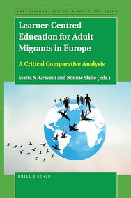 Learner-Centred Education for Adult Migrants in Europe (A Critical Comparative Analysis) by Maria N. Gravani, Bonnie Slade, 9789004461505