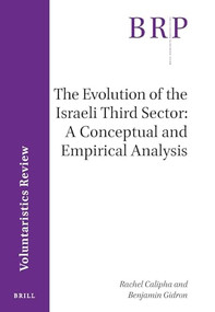 The Evolution of the Israeli Third Sector (A Conceptual and Empirical Analysis) by Rachel Calipha, Benjamin Gidron, 9789004461727