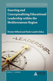 Enacting and Conceptualizing Educational Leadership within the Mediterranean Region by Denise Mifsud, Paolo Landri, 9789004461857