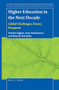 Higher Education in the Next Decade (Global Challenges, Future Prospects) by Heather Eggins, Anna Smolentseva, Hans de Wit, 9789004462694