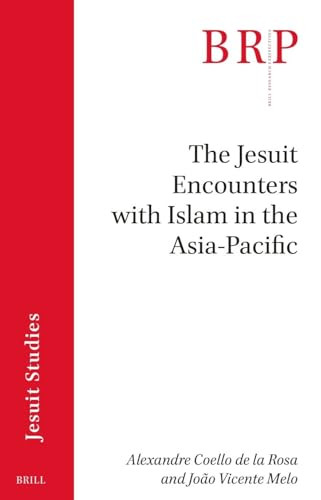The Jesuit Encounters with Islam in the Asia-Pacific by Alexandre Coello de la Rosa, João Vicente Melo, 9789004462786
