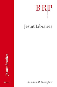 Jesuit Libraries by Kathleen M. Comerford, 9789004462809