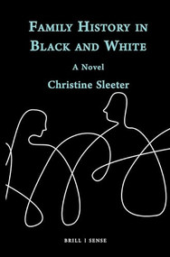 Family History in Black and White (A Novel) by Christine Sleeter, 9789004462830