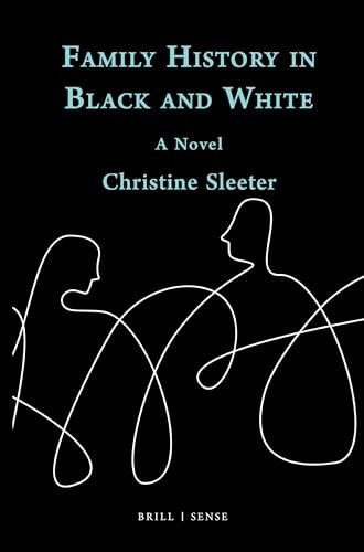 Family History in Black and White (A Novel) by Christine Sleeter, 9789004462830