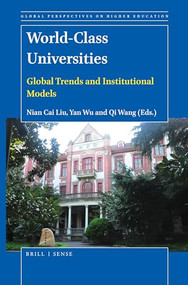 World-Class Universities (Global Trends and Institutional Models) by Nian Cai Liu, Yan Wu, Qi Wang, 9789004463141
