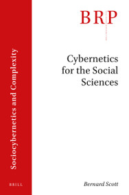Cybernetics for the Social Sciences by Bernard Scott, 9789004464346