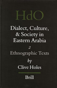 Dialect, Culture, and Society in Eastern Arabia, Volume 2 Ethnographic Texts by Clive Holes, 9789004464544