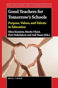 Good Teachers for Tomorrow's Schools (Purpose, Values, and Talents in Education) by Elina Kuusisto, Martin Ubani, Petri Nokelainen, Auli Toom, 9789004464988