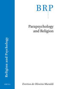 Parapsychology and Religion by Everton de Oliveira Maraldi, 9789004465671