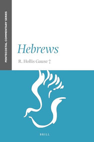 Hebrews (A Pentecostal Commentary) by R. Hollis Gause, 9789004465794