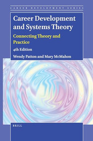 Career Development and Systems Theory (Connecting Theory and Practice (4th Edition)) by Wendy Patton, Mary McMahon, 9789004466197