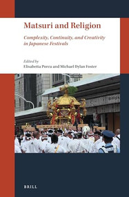 Matsuri and Religion (Complexity, Continuity, and Creativity in Japanese Festivals) by Elisabetta Porcu, Michael Dylan Foster, 9789004466524