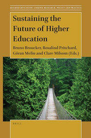 Sustaining the Future of Higher Education by Bruno Broucker, Rosalind M.O. Pritchard, Göran Melin, Clare Milsom, 9789004467781