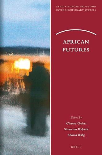 African Futures by Clemens Greiner, Steven Van Wolputte, Michael Bollig, 9789004470811