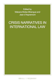 Crisis Narratives in International Law by Makane Moïse Mbengue, Jean D'Aspremont, 9789004472358