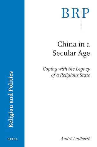 China in a Secular Age (Coping with the Legacy of a Religious State) by André Laliberté, 9789004498556