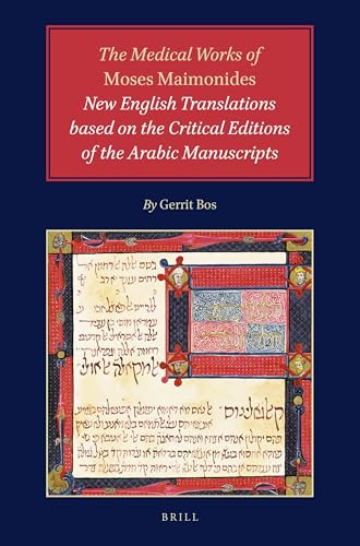 The Medical Works of Moses Maimonides: New English Translations based on the Critical Editions of the Arabic Manuscripts by Gerrit Bos, 9789004498877