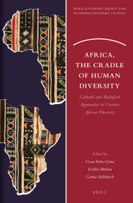 Africa, the Cradle of Human Diversity (Cultural and Biological Approaches to Uncover African Diversity) by Cesar Fortes-Lima, Ezekia Mtetwa, Carina Schlebusch, 9789004500211