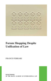 Forum Shopping Despite Unification of Law by Franco Ferrari, 9789004502918