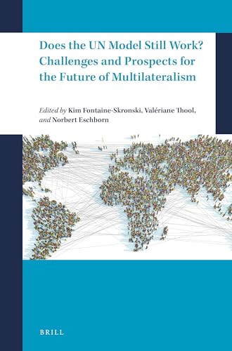 Does the UN Model Still Work? Challenges and Prospects for the Future of Multilateralism by Kim Fontaine-Skronski, Valeriane Thool, Norbert Eschborn, 9789004689701