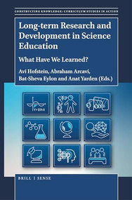 Long-term Research and Development in Science Education (What Have We Learned?) by Avi Hofstein, Abraham Arcavi, Bat-Sheva Eylon, Anat Yarden, 9789004503601