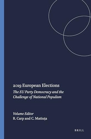 2019 European Elections (The EU Party Democracy and the Challenge of National Populism) by Radu Carp, Cristina Matiuța, 9789004504134