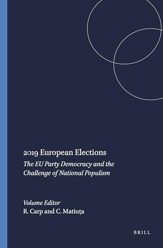 2019 European Elections (The EU Party Democracy and the Challenge of National Populism) by Radu Carp, Cristina Matiuța, 9789004504134