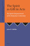 The Spirit as Gift in Acts (The Spirit's Empowerment of the Early Jesus Community) by John D. Griffiths, 9789004504424