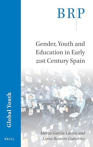 Gender, Youth and Education in Early 21st Century Spain by Marta García-Lastra, Lorea Romero Gutiérrez, 9789004505018