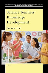 Science Teachers' Knowledge Development by Jan H. van Driel, 9789004505445