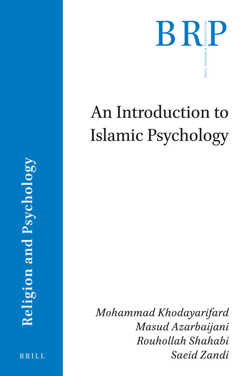 An Introduction to Islamic Psychology by Mohammad Khodayarifard, Masud Azarbaijani, Rouhollah Shahabi, Saeid Zandi, 9789004505742