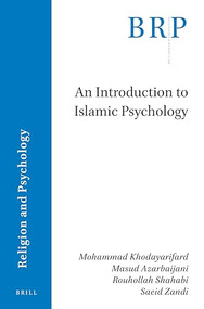 An Introduction to Islamic Psychology by Mohammad Khodayarifard, Masud Azarbaijani, Rouhollah Shahabi, Saeid Zandi, 9789004505742