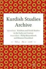 Kurdish Studies Archive (Vol. 4 No. 2 2016. Special Issue: Yezidism and Yezidi Studies in the Early 21st Century) by Khanna Omarkhali, Philip Kreyenbroek, 9789004506121