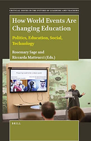 How World Events Are Changing Education (Politics, Education, Social, Technology) by Rosemary Sage, Riccarda Matteucci, 9789004506442