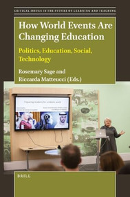 How World Events Are Changing Education (Politics, Education, Social, Technology) by Rosemary Sage, Riccarda Matteucci, 9789004506442