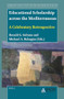 Educational Scholarship across the Mediterranean (A Celebratory Retrospective) by Ronald G. Sultana, Michael A. Buhagiar, 9789004506589