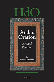 Arabic Oration: Art and Function by Tahera Qutbuddin, 9789004511026