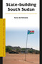 State-building South Sudan (International Intervention and the Formation of a Fragmented State) by Sara de Simone, 9789004511897