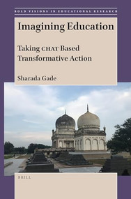 Imagining Education: Taking CHAT Based Transformative Action by Sharada Gade, 9789004512146