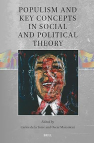 Populism and Key Concepts in Social and Political Theory by Carlos de la Torre, Oscar Mazzoleni, 9789004688896