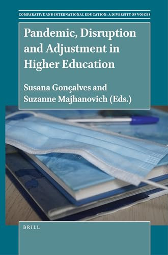 Pandemic, Disruption and Adjustment in Higher Education by Susana Gonçalves, Suzanne Majhanovich, 9789004512658