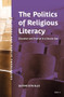 The Politics of Religious Literacy (Education and Emotion in a Secular Age) by Justine Ellis, 9789004512931