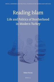 Reading Islam (Life and Politics of Brotherhood in Modern Turkey) by Fabio Vicini, 9789004513235