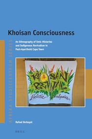 Khoisan Consciousness (An Ethnography of Emic Histories and Indigenous Revivalism in Post-Apartheid Cape Town) by Rafael Verbuyst, 9789004516601