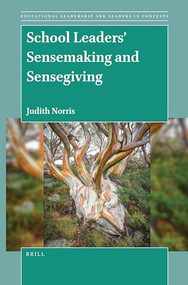 School Leaders' Sensemaking and Sensegiving by Judith M. Norris, 9789004517189