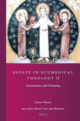 Essays in Ecumenical Theology II (Conversations with Orthodoxy) by Ivana Noble, 9789004517998