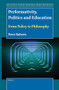 Performativity, Politics and Education (From Policy to Philosophy) by Peter Roberts, 9789004518155